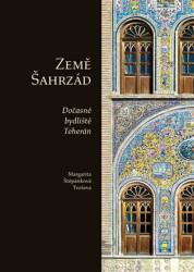 Země Šahrzád (Dočasné bydliště Teherán) - kniha z kategorie Cestopisy z Asie