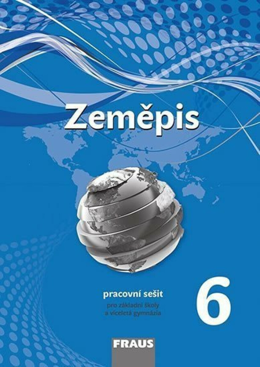 Zeměpis 6 pro ZŠ a víceletá gymnázia - Pracovní sešit