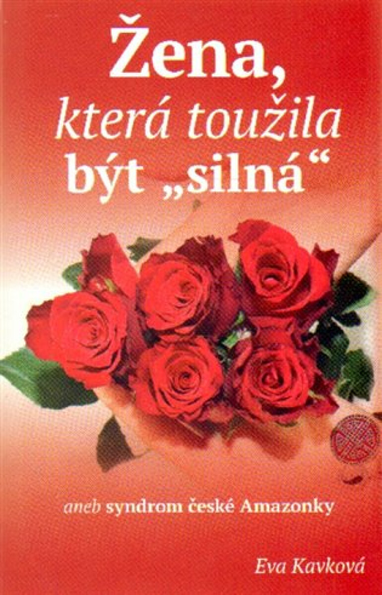 Žena, která toužila být "silná" aneb syndrom české Amazonky