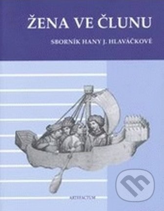 Žena ve člunu (Sborník Hany J. Hlaváčkové)