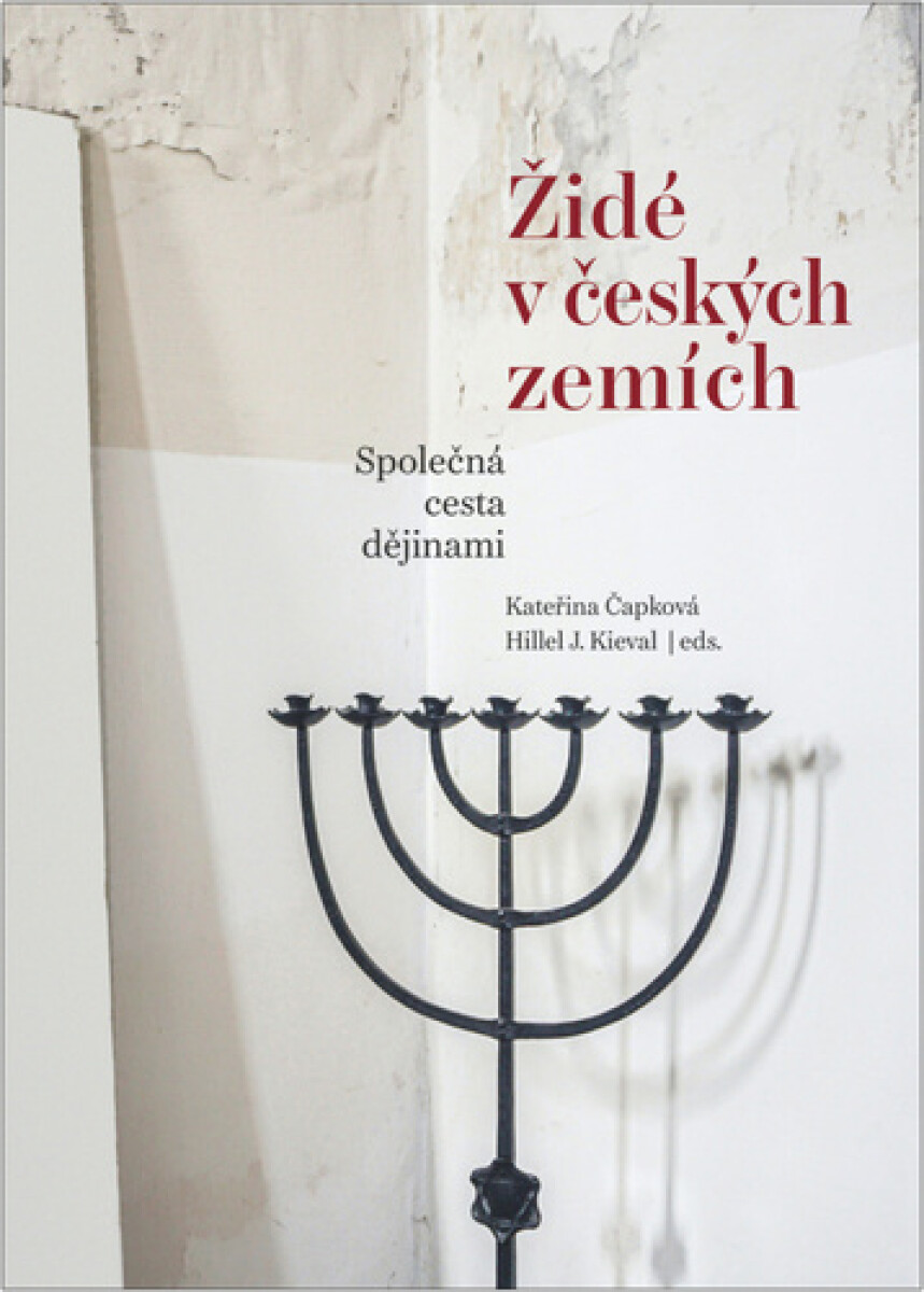 Židé v českých zemích - Hillel J. Kieval, Kateřina Čapková