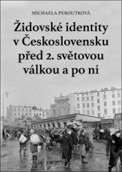 Židovské identity v Československu před 2. světovou válkou a po ní - kniha z kategorie Historie