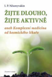 Žijte dlouho, žijte aktivně (aneb Komplexní medicína od kosmického lekáře) - kniha z kategorie Pozitivní myšlení