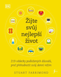 Žijte svůj nejlepší život (219 vědecky podložených důvodů, proč přehodnotit svůj denní režim) - kniha z kategorie Motivace a seberozvoj