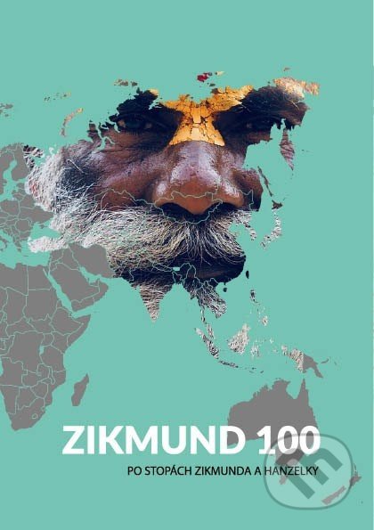 Zikmund 100 (Po stopách Zikmunda a Hanzelky)