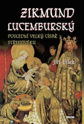 Zikmund Lucemburský – Poslední velký císař středověku - kniha z kategorie Životopisy