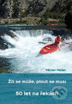Žít se může, plout se musí (50 let na řekách)