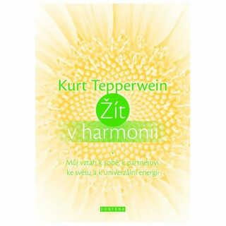 Žít v harmonii - Můj vztah k sobě, k partnerovi, ke světu a k univerzální energii