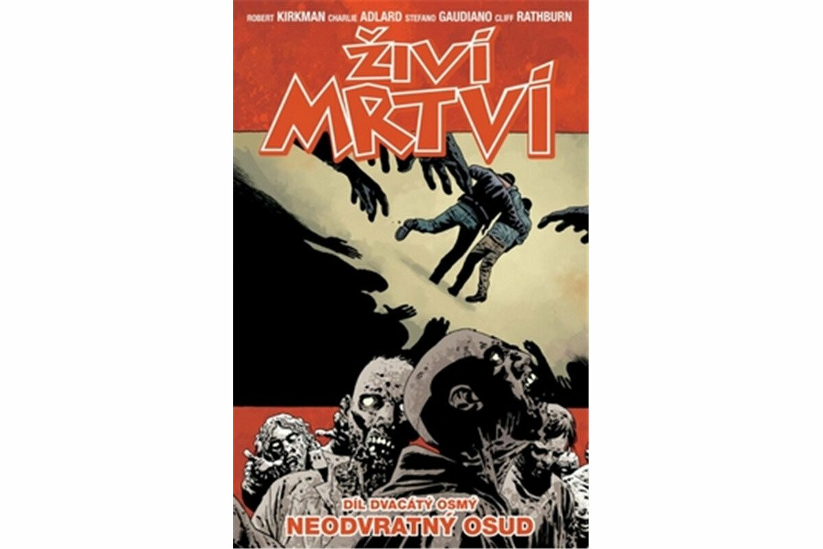 Živí mrtví 28 - Neodvratný osud - Robert Kirkman, Charlie Adlard, Cliff Rathburn