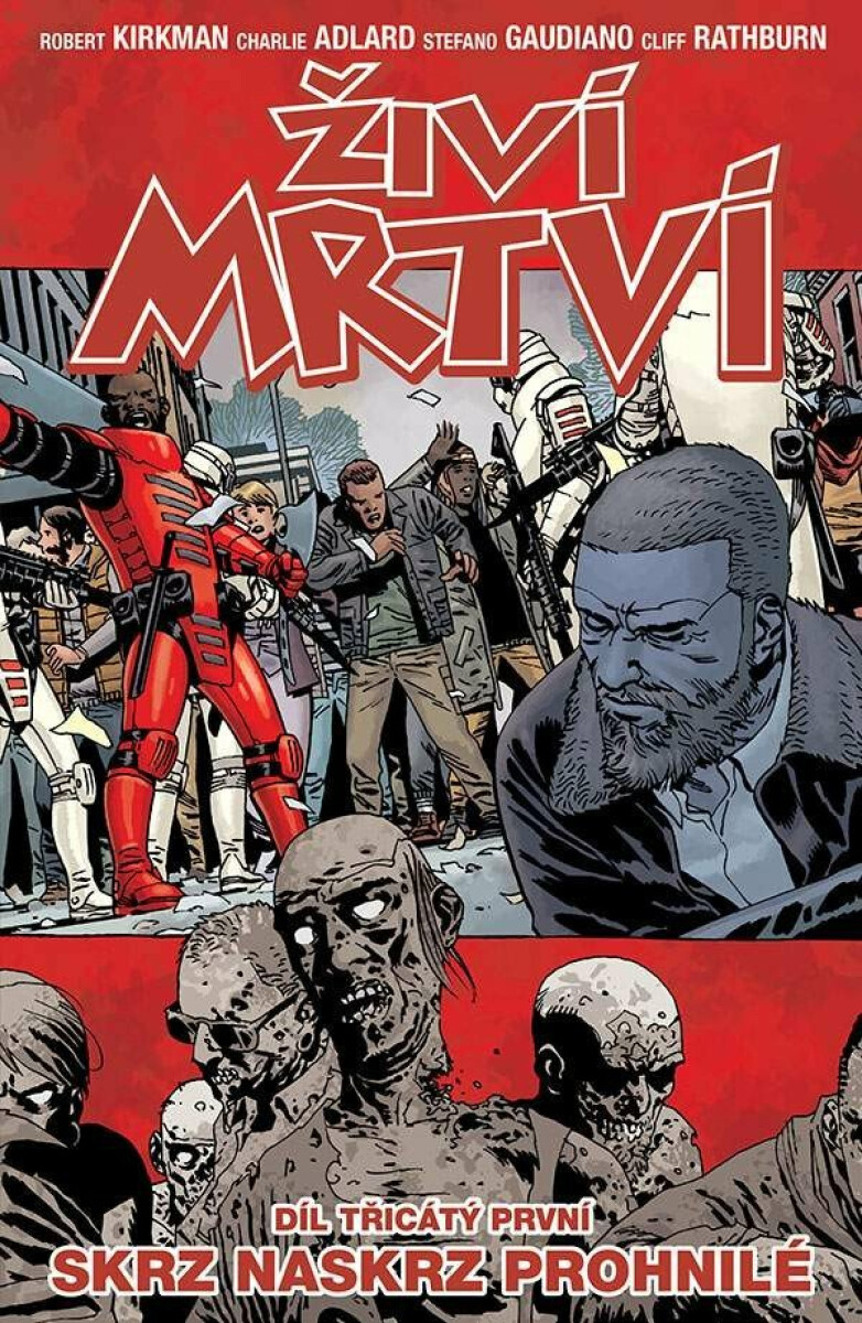 Živí mrtví 31 - Skrz naskrz prohnilé - Robert Kirkman, Charlie Adlard, Cliff Rathburn