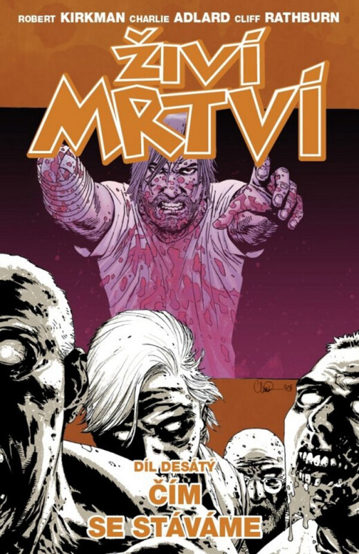 Živí mrtví Čím se stáváme - Robert Kirkman, Charlie Adlard, Cliff Rathburn