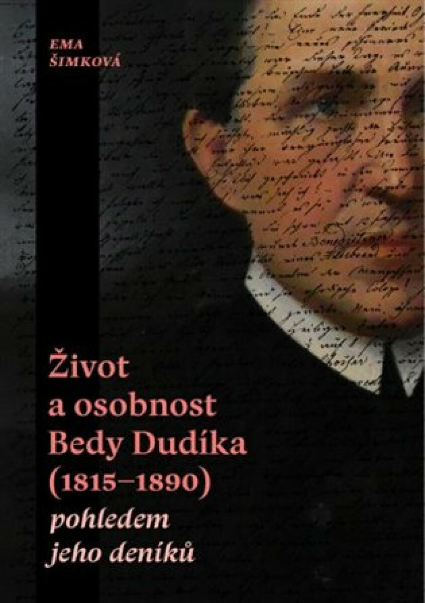 Život a osobnost Bedy Dudíka (1815-1890) pohledem jeho deníků