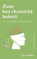 Život bez chronické bolesti (Jak vystoupit z jejího začarovaného kruhu) - kniha z kategorie Alternativní medicína