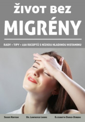 Život bez migrény (rady, tipy, 150 receptů s nízkou hladinou histaminu) - kniha z kategorie Zdraví a životní styl