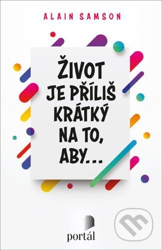 Život je příliš krátký na to, aby...