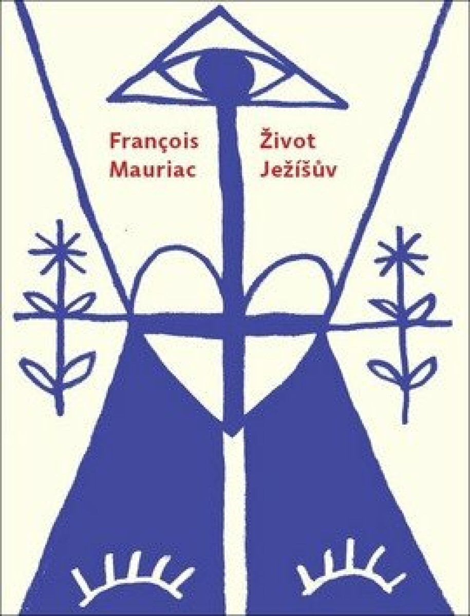 Život Ježíšův - François Mauriac