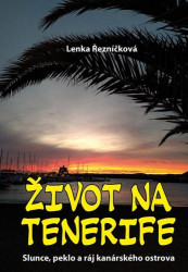 Život na Tenerife (Slunce, peklo a ráj kanárskeho ostrova) - kniha z kategorie Cestopisy