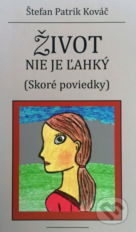 Život nie je ľahký (skoré poviedky)