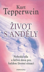 Život s anděly (Nebeská síla a léčivá slova pro každou situaci) - kniha z kategorie Spiritualita