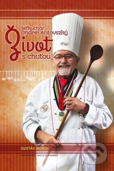 Život s chuťou - šéfkuchár Ondrej Antovszký