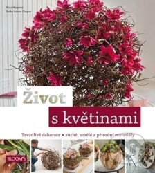 Život s květinami - Trvanlivé dekorace * suché, umělé a přírodní materiály
