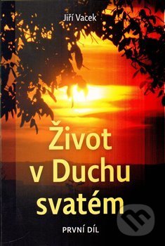 Život v Duchu svatém (1. díl)