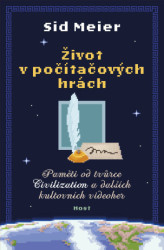 Život v počítačových hrách (Paměti od tvůrce Civilization a dalších kultovních videoher) - kniha z kategorie Historie