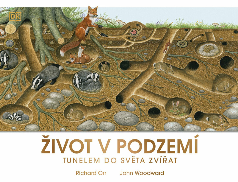 Život v podzemí: Tunelem do světa zvířat - John Woodward, Richard Orr
