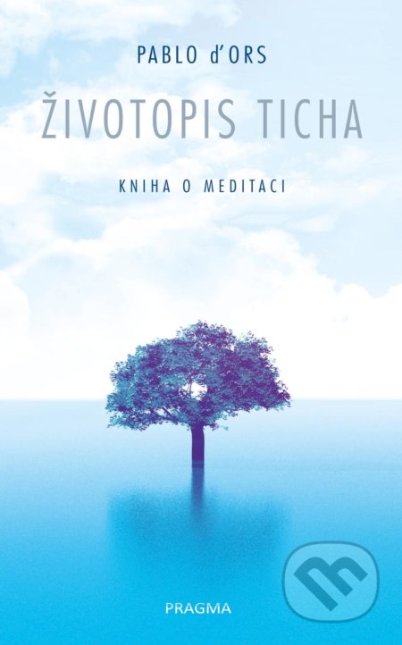 Životopis ticha (Kniha o meditaci)