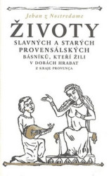 Životy slavných a starých provensálských básníků, kteří žili v dobách hrabat - kniha z kategorie Životopisy