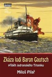 Zkáza lodi Baron Gautsch (příběh jadranského Titaniku) - kniha z kategorie Reportáže a publicistika