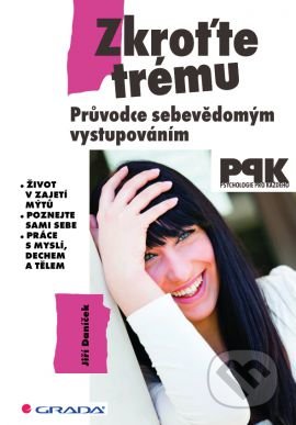 Zkroťte trému (Průvodce sebevědomým vystupováním)