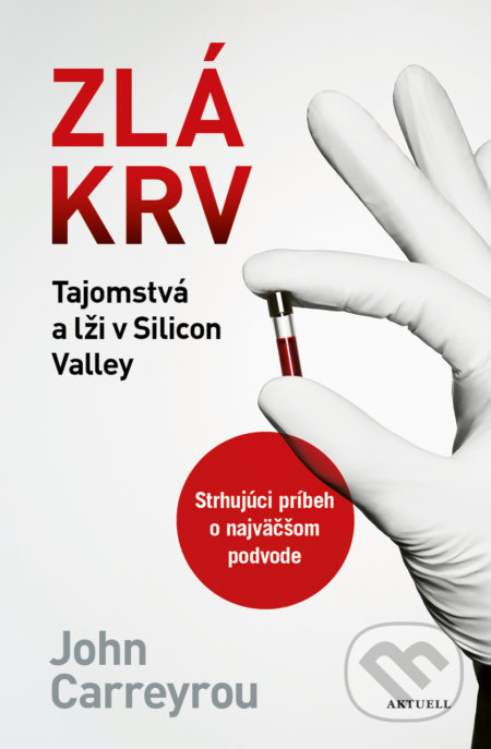 Zlá krv (Tajomstvá a lži v Silicon Valley)