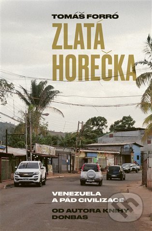 Zlatá horečka (Venezuela a pád civilizace)