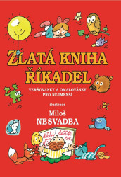 Zlatá kniha říkadel (Veršovánky a omalovánky pro nejmenší) - kniha z kategorie Pro děti