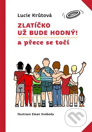 Zlatíčko už bude hodný! (a přece se točí)