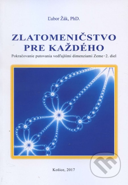 Zlatomeničstvo pre každého (Pokračovanie putovania vedľajšími dimenziami Zeme