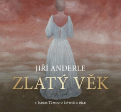 Jiří Anderle Zlatý věk (s Janem Tůmou o životě a díle) - kniha z kategorie Malířství a sochařství