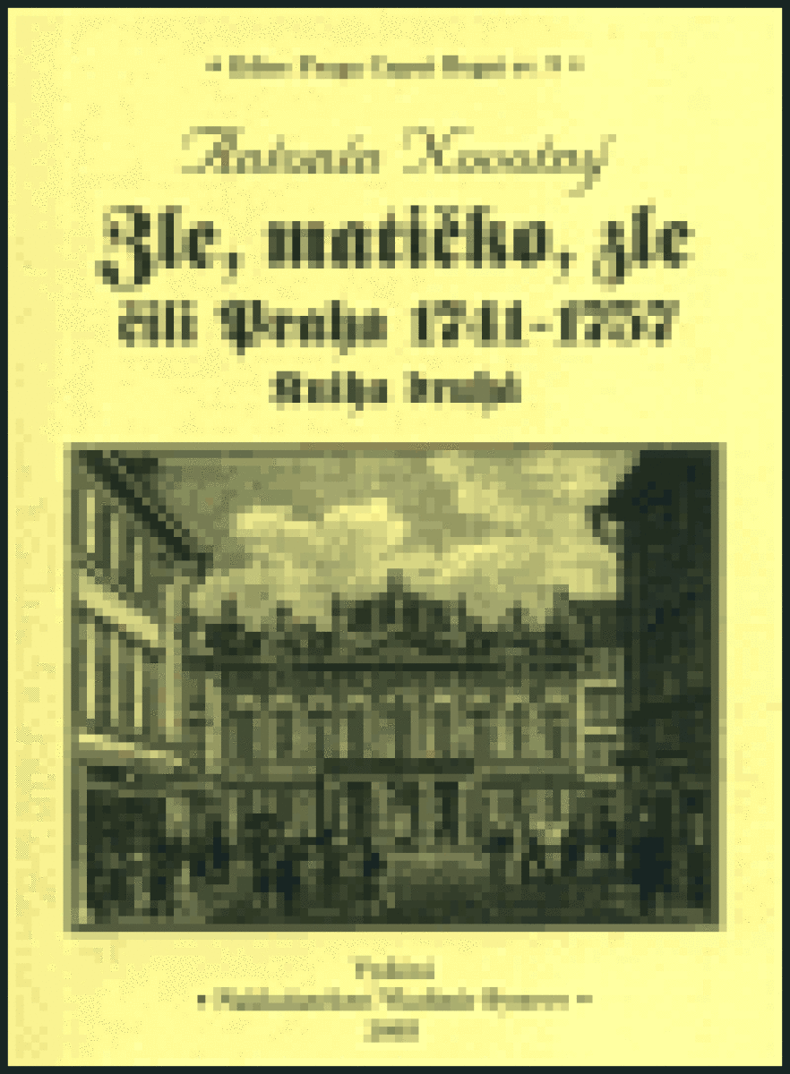Zle, matičko, zle čili Praha 1741-1757. Kniha druhá