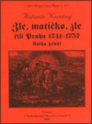 Zle, matičko, zle čili Praha 1741-1757. Kniha první - kniha z kategorie Beletrie