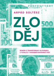 Zloděj - Román o transformaci Slovenska z totality v moderní mafiánský stát