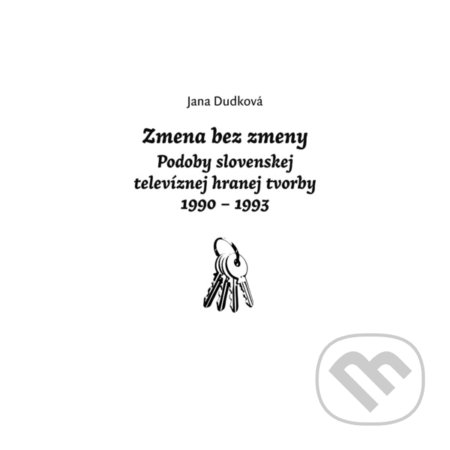 Zmena bez zmeny (Podoby slovenskej televíznej hranej tvorby 1990