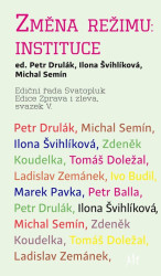 Změna režimu: Instituce - Ilona Švihlíková, Petr Drulák, Michal Semín