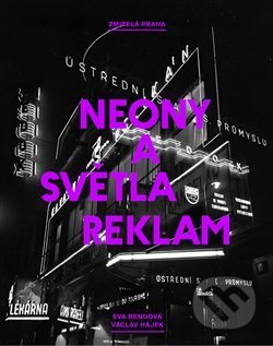 Zmizelá Praha: Neony a světla reklam