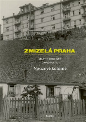 Zmizelá Praha-Nouzové kolonie - Martin Dolejský, David Platil