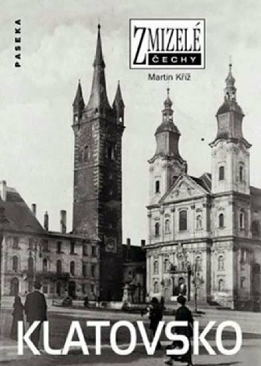 Zmizelé Čechy-Klatovsko - Martin Kříž