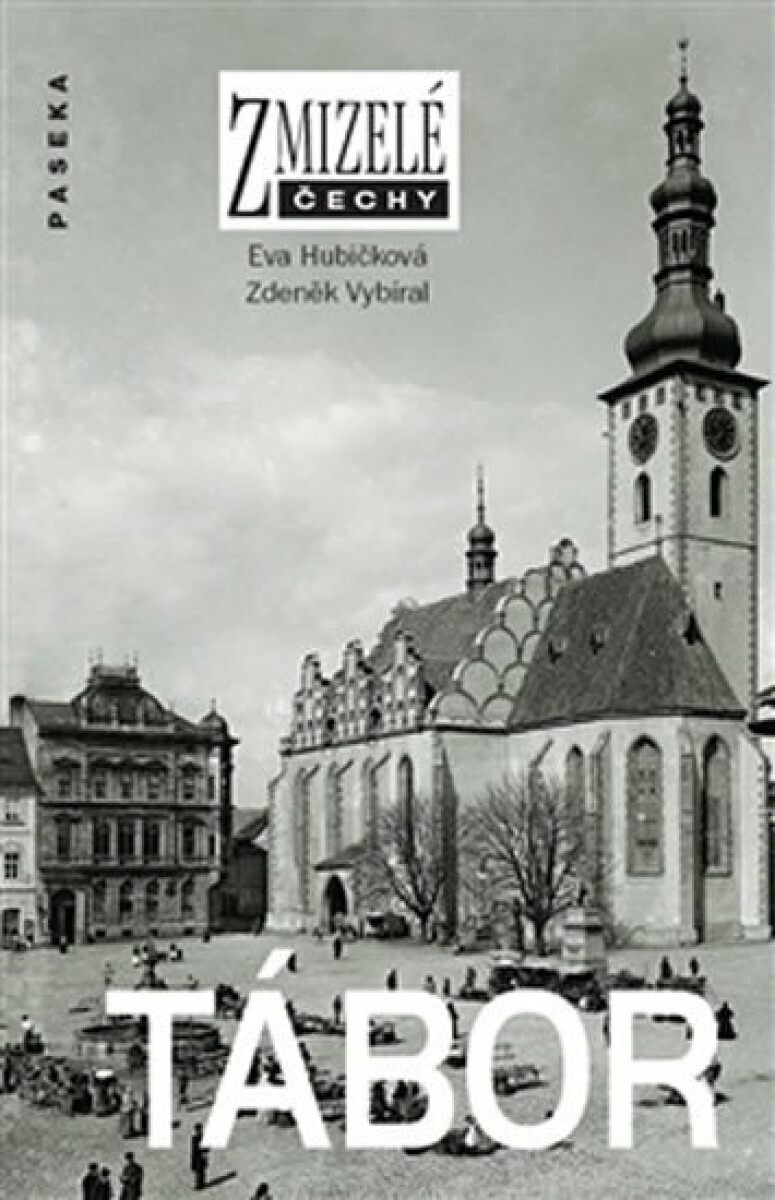 Zmizelé Čechy-Tábor - Zdeněk Vybíral, Eva Hubičková