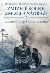 Zmizelé koleje, zmizelá nádraží 2 (Zavřené a otevřené hranice) - kniha z kategorie Automobily a doprava