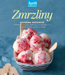 Zmrzliny (Redaktorka časopisu Apetit vás provede přípravou domácích zmrzlin, sorbetů a nanuků) - kniha z kategorie Podle úpravy