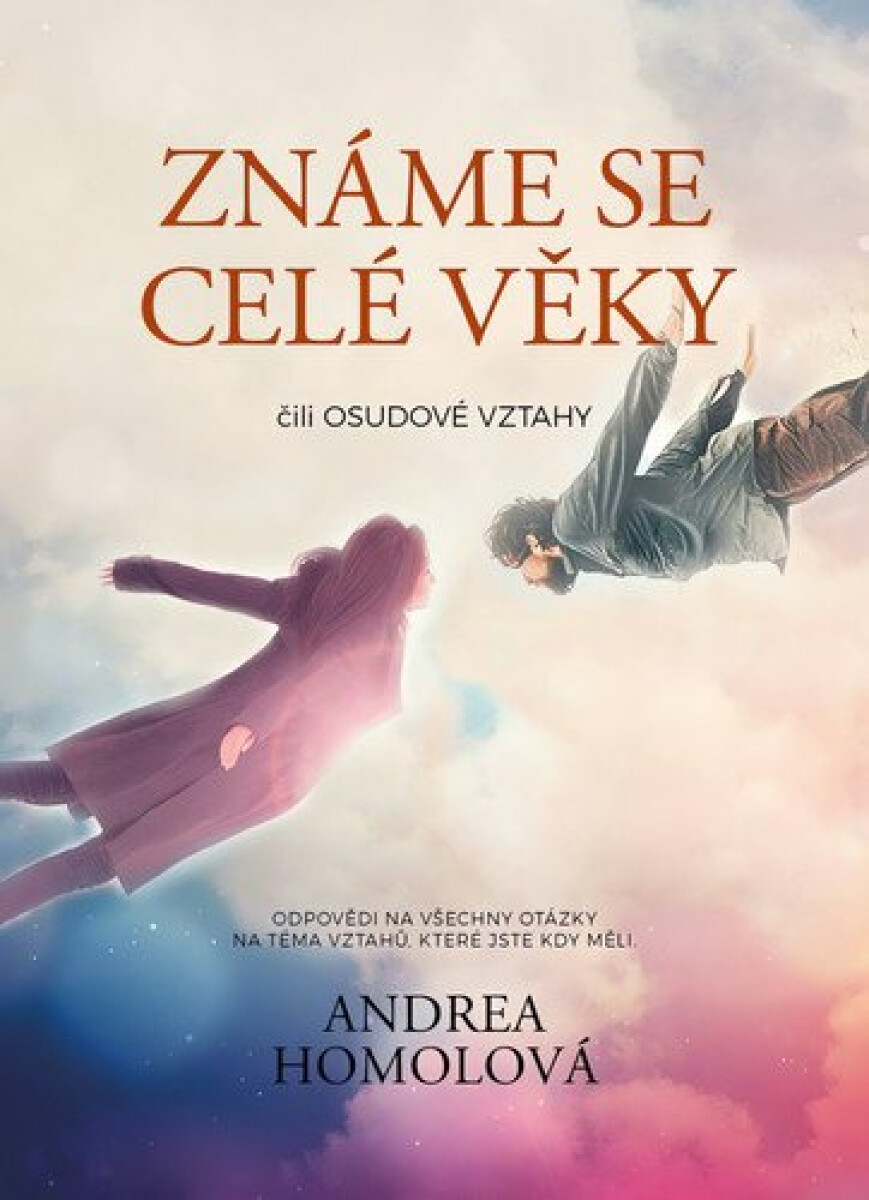 Známe se celé věky čili osudové vztahy - Andrea Homolová, Hana Můčková